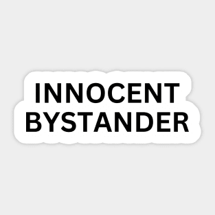 Innocent Bystander Sticker